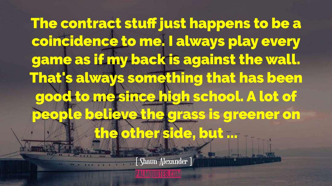 Shaun Alexander Quotes: The contract stuff just happens