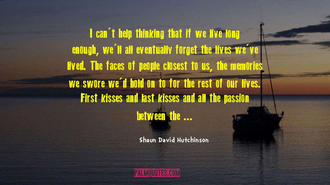 Shaun David Hutchinson Quotes: I can't help thinking that