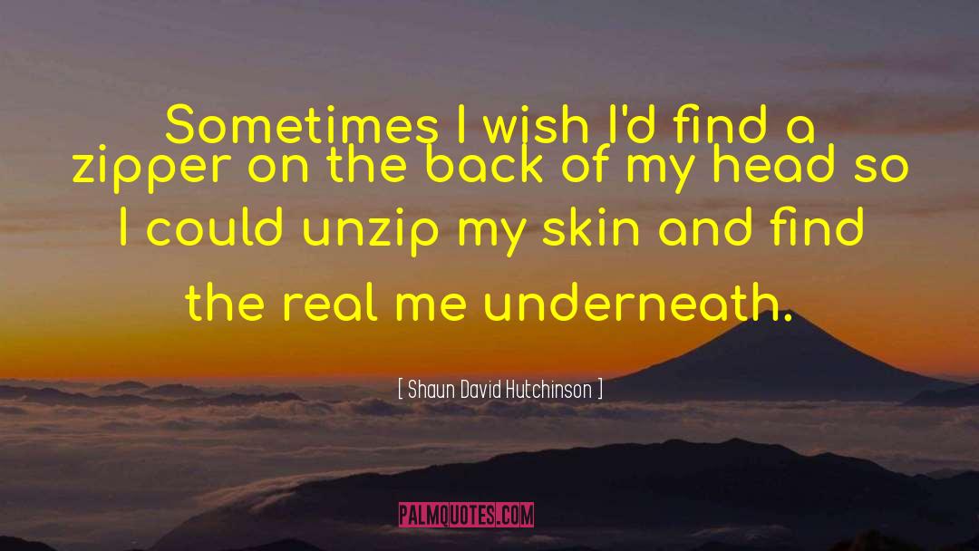 Shaun David Hutchinson Quotes: Sometimes I wish I'd find