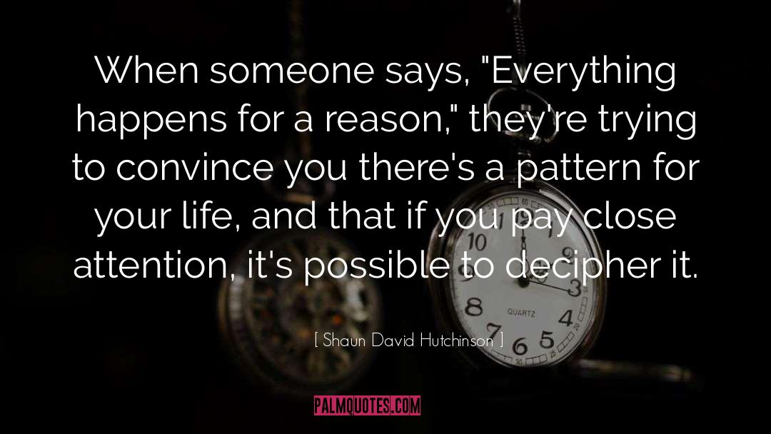 Shaun David Hutchinson Quotes: When someone says, 