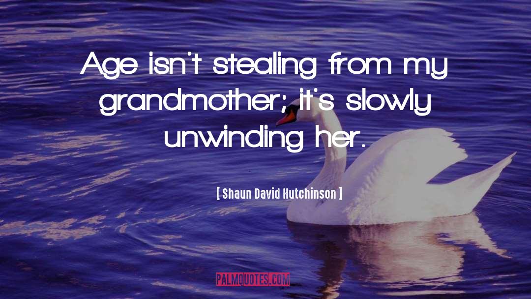 Shaun David Hutchinson Quotes: Age isn't stealing from my