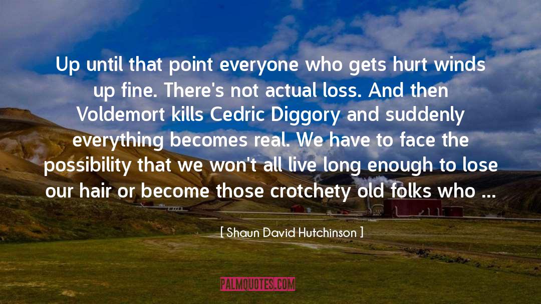 Shaun David Hutchinson Quotes: Up until that point everyone