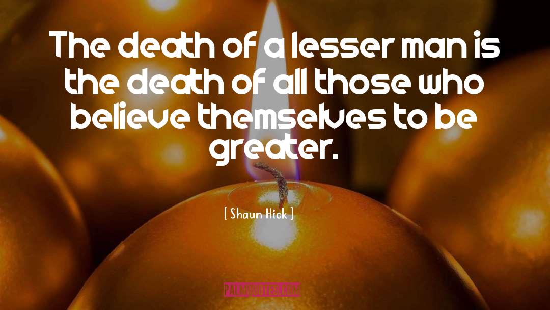 Shaun Hick Quotes: The death of a lesser