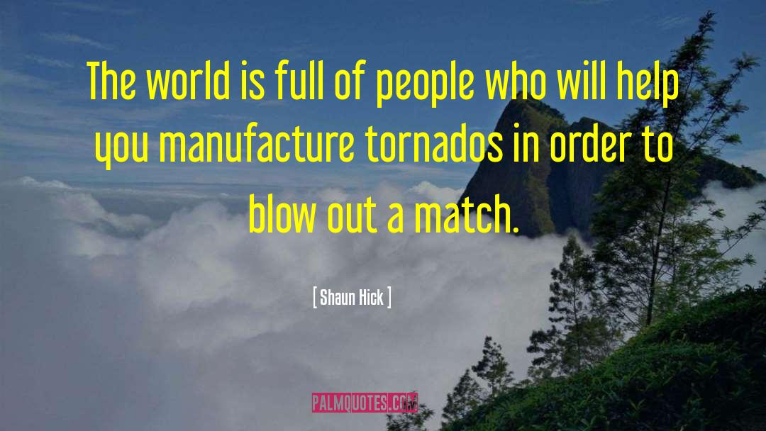 Shaun Hick Quotes: The world is full of