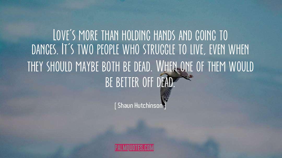 Shaun Hutchinson Quotes: Love's more than holding hands