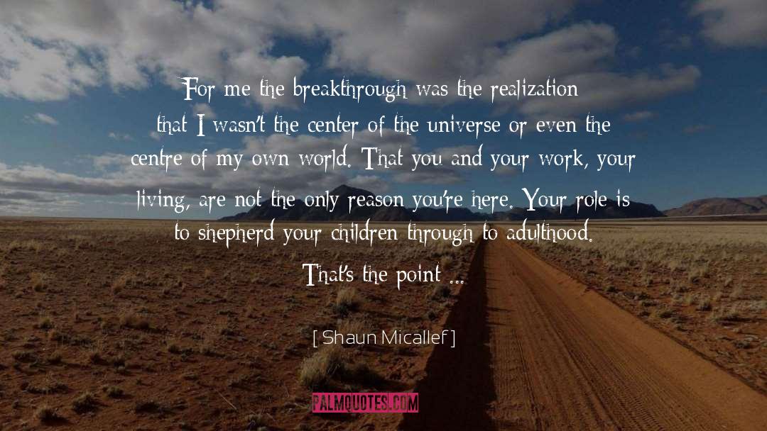 Shaun Micallef Quotes: For me the breakthrough was