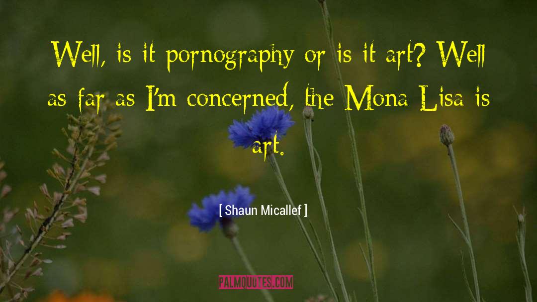 Shaun Micallef Quotes: Well, is it pornography or