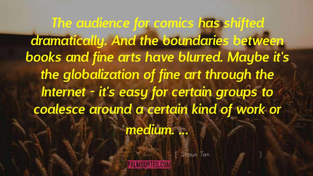 Shaun Tan Quotes: The audience for comics has