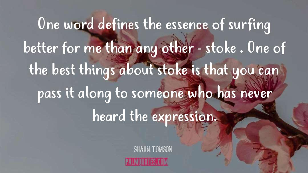 Shaun Tomson Quotes: One word defines the essence