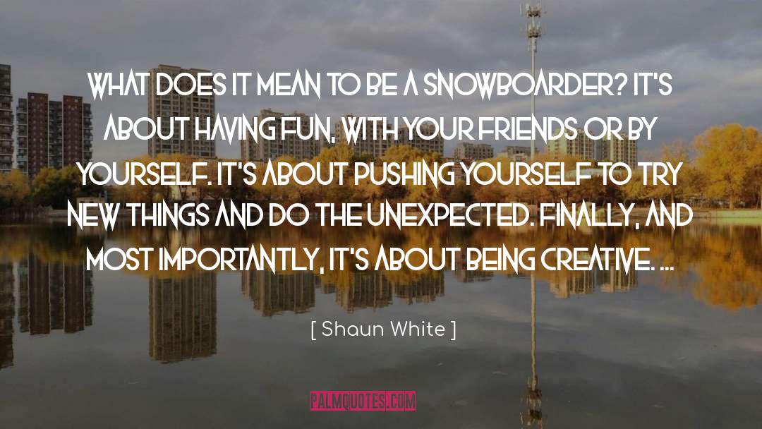 Shaun White Quotes: What does it mean to