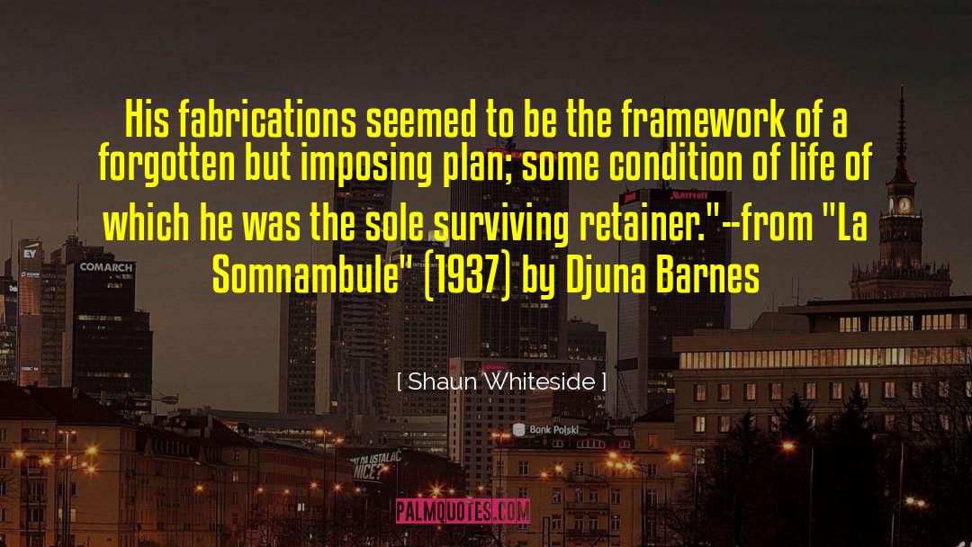 Shaun Whiteside Quotes: His fabrications seemed to be