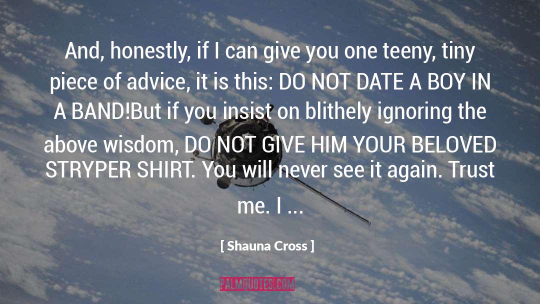 Shauna Cross Quotes: And, honestly, if I can
