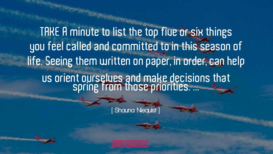 Shauna Niequist Quotes: TAKE A minute to list