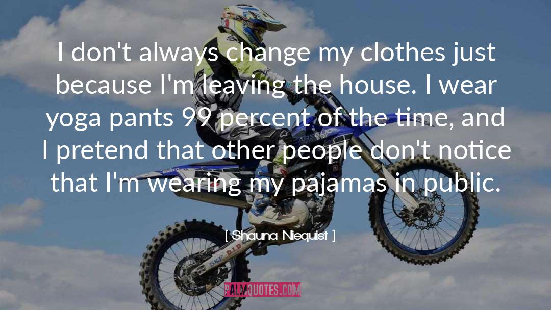 Shauna Niequist Quotes: I don't always change my