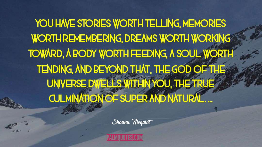 Shauna Niequist Quotes: You have stories worth telling,