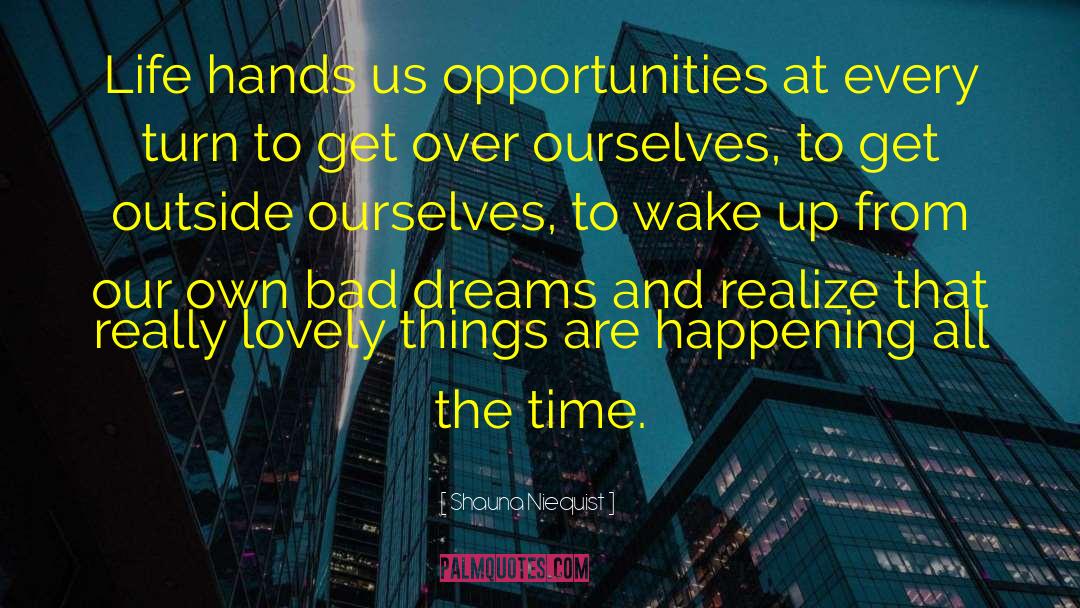 Shauna Niequist Quotes: Life hands us opportunities at
