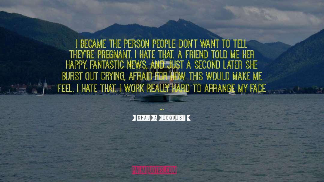 Shauna Niequist Quotes: I became the person people