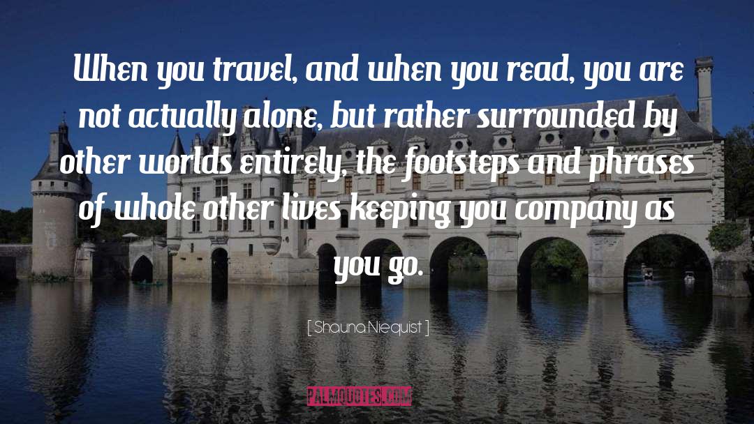 Shauna Niequist Quotes: When you travel, and when