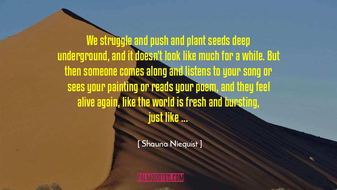 Shauna Niequist Quotes: We struggle and push and