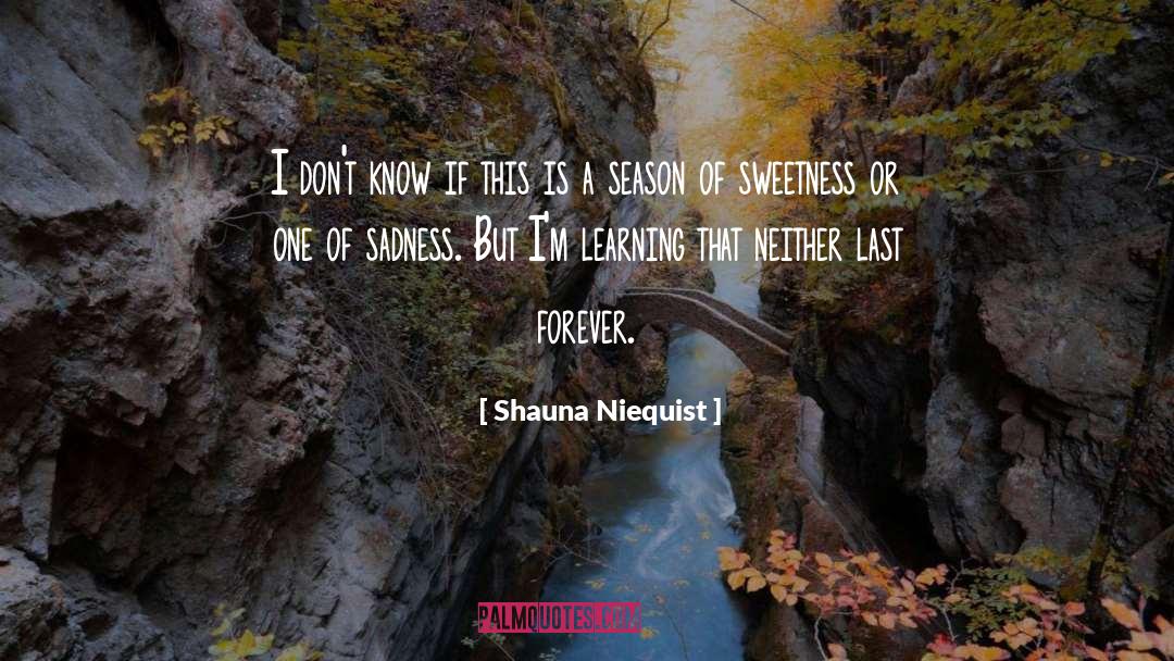 Shauna Niequist Quotes: I don't know if this