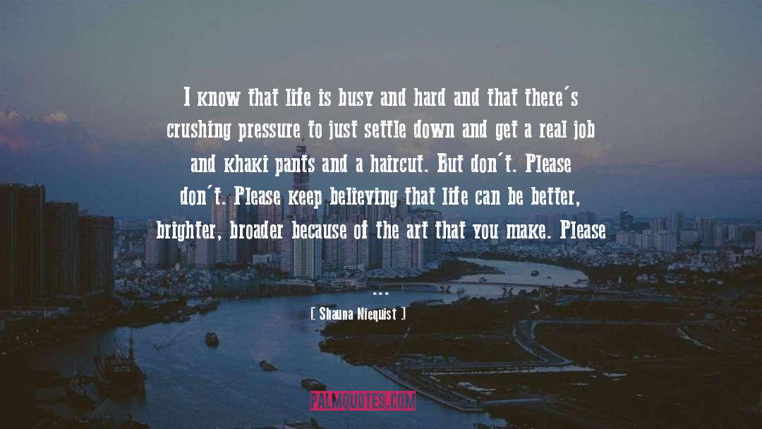 Shauna Niequist Quotes: I know that life is