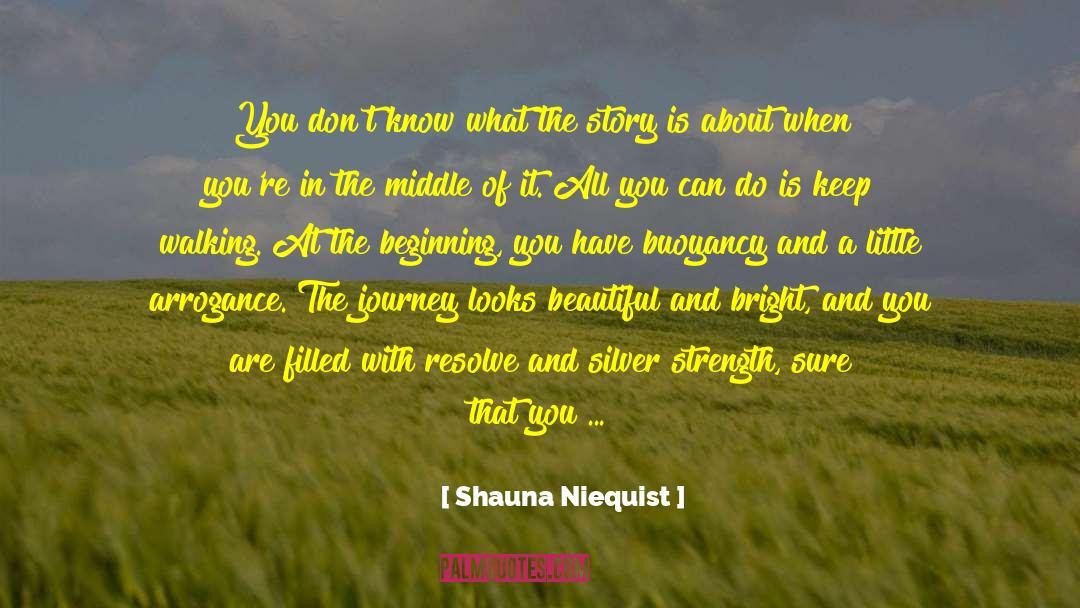 Shauna Niequist Quotes: You don't know what the