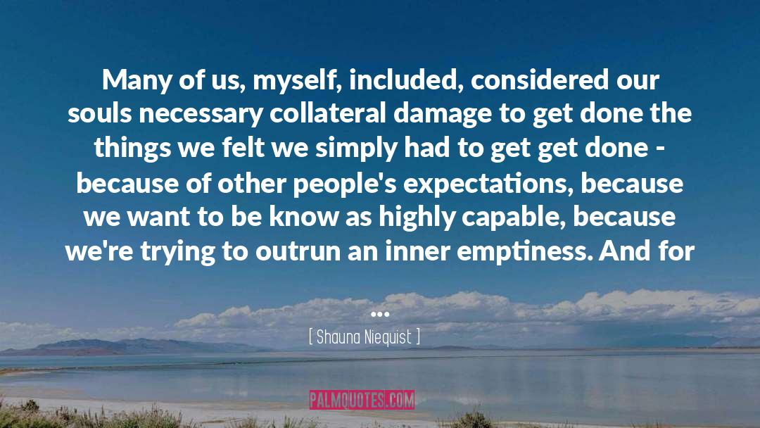 Shauna Niequist Quotes: Many of us, myself, included,