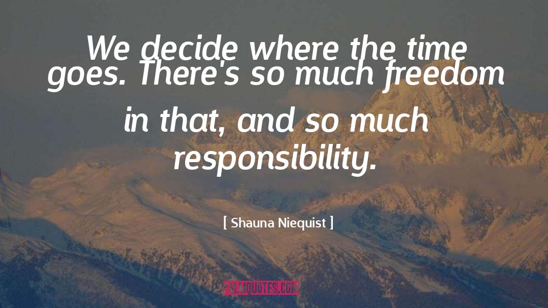 Shauna Niequist Quotes: We decide where the time