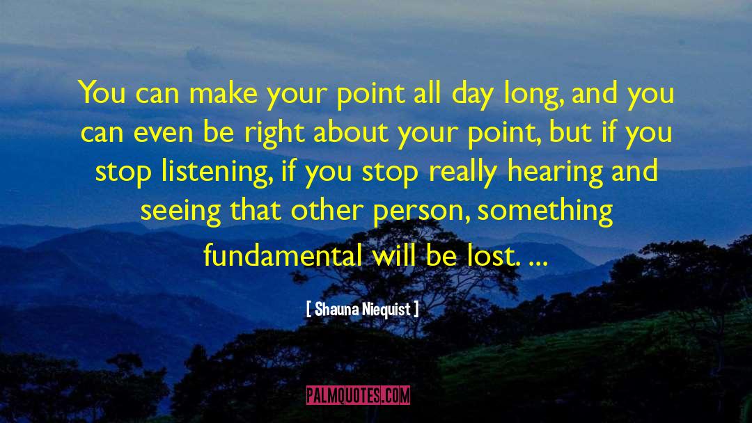 Shauna Niequist Quotes: You can make your point