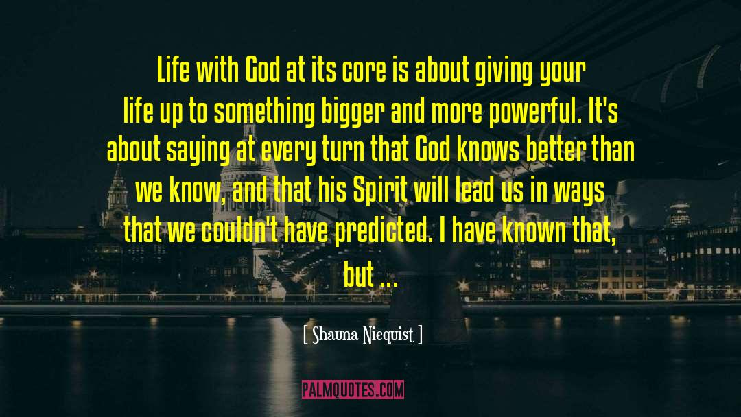 Shauna Niequist Quotes: Life with God at its