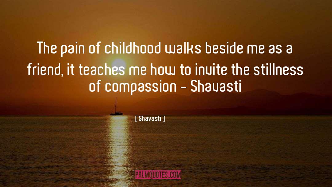 Shavasti Quotes: The pain of childhood walks