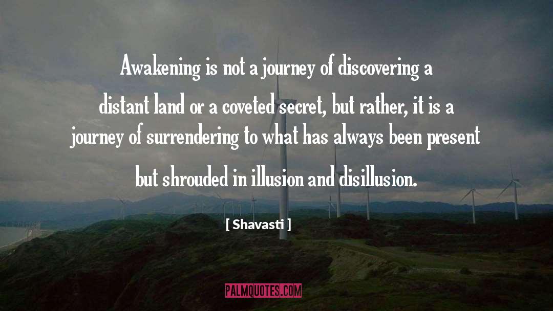 Shavasti Quotes: Awakening is not a journey