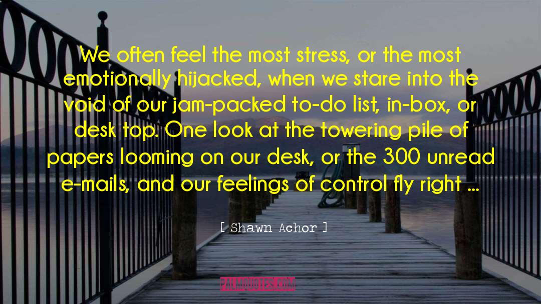 Shawn Achor Quotes: We often feel the most