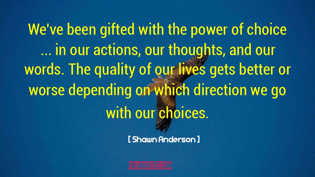 Shawn Anderson Quotes: We've been gifted with the