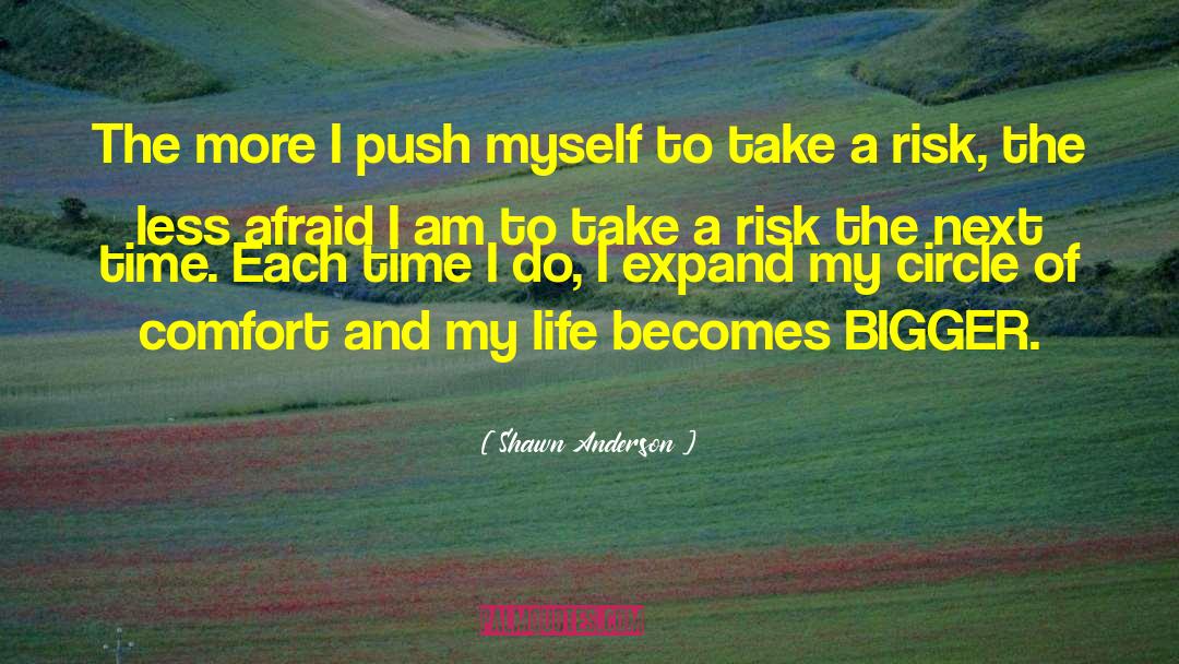 Shawn Anderson Quotes: The more I push myself