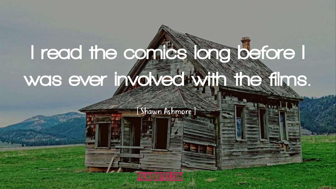 Shawn Ashmore Quotes: I read the comics long