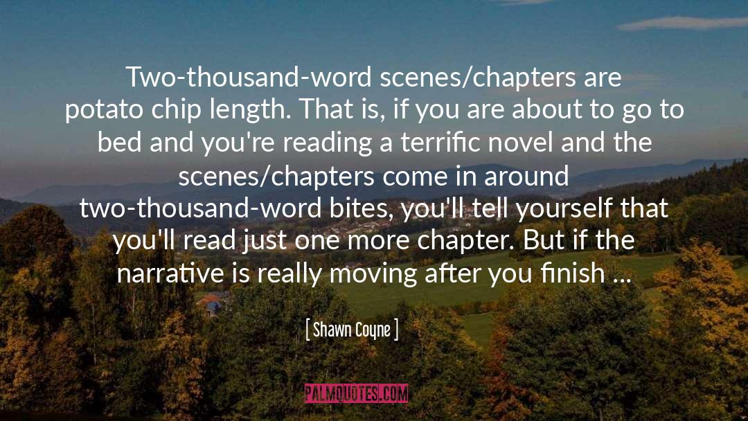 Shawn Coyne Quotes: Two-thousand-word scenes/chapters are potato chip