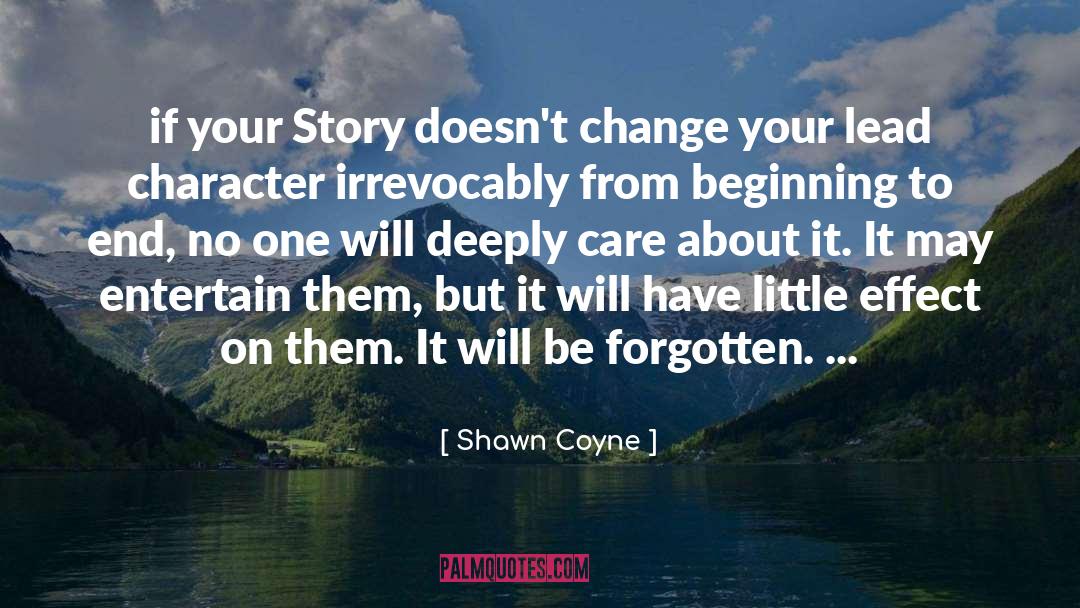 Shawn Coyne Quotes: if your Story doesn't change