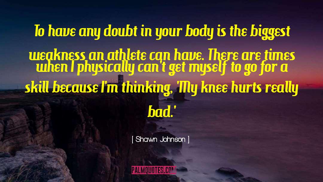 Shawn Johnson Quotes: To have any doubt in