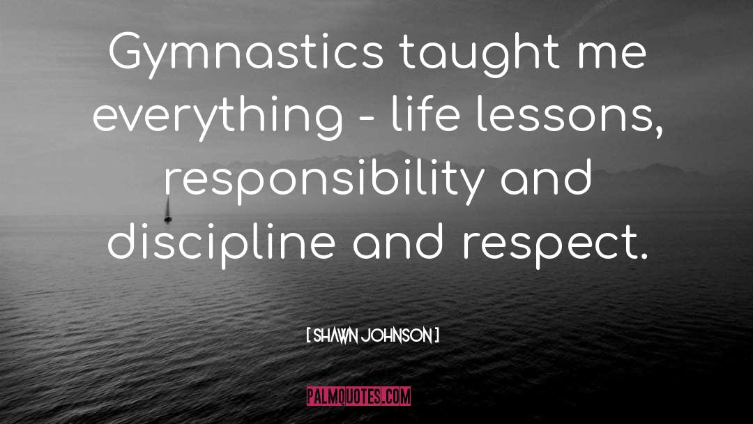 Shawn Johnson Quotes: Gymnastics taught me everything -