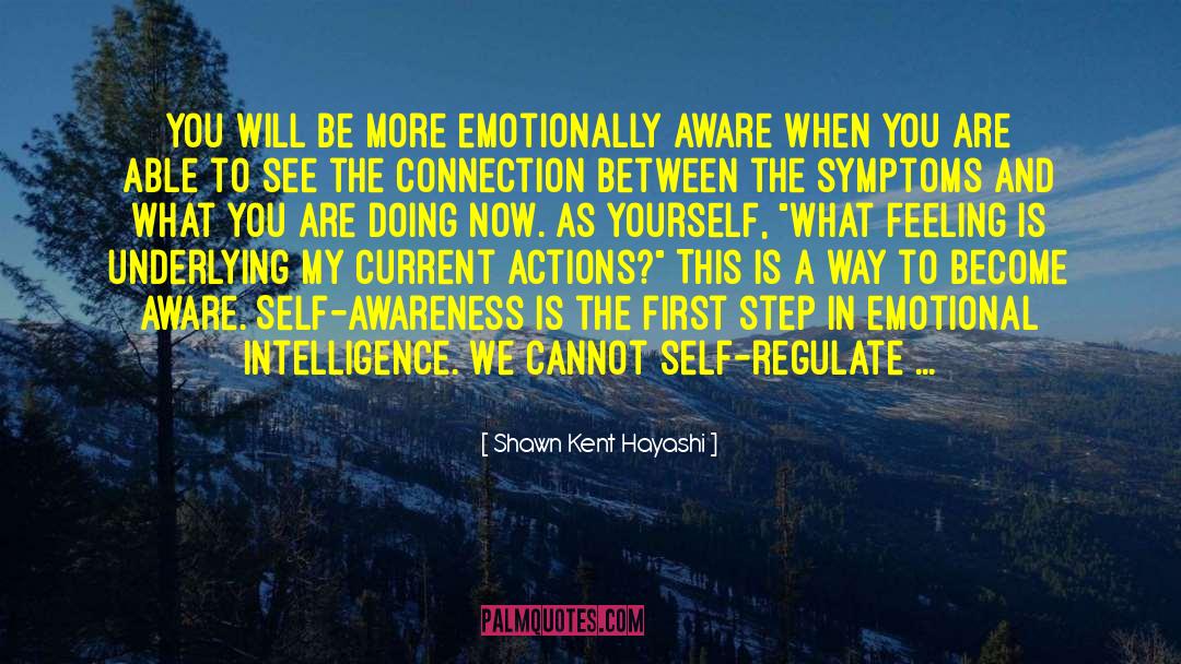 Shawn Kent Hayashi Quotes: You will be more emotionally