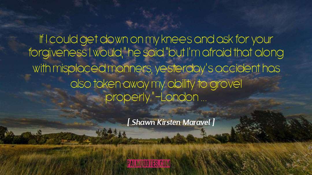 Shawn Kirsten Maravel Quotes: If I could get down