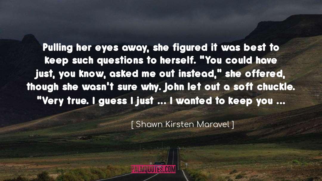 Shawn Kirsten Maravel Quotes: Pulling her eyes away, she