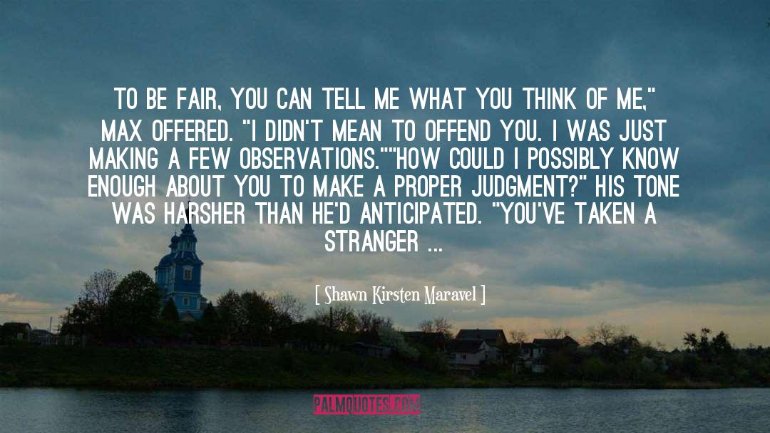 Shawn Kirsten Maravel Quotes: To be fair, you can