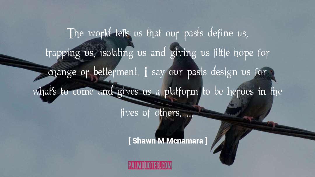 Shawn M Mcnamara Quotes: The world tells us that