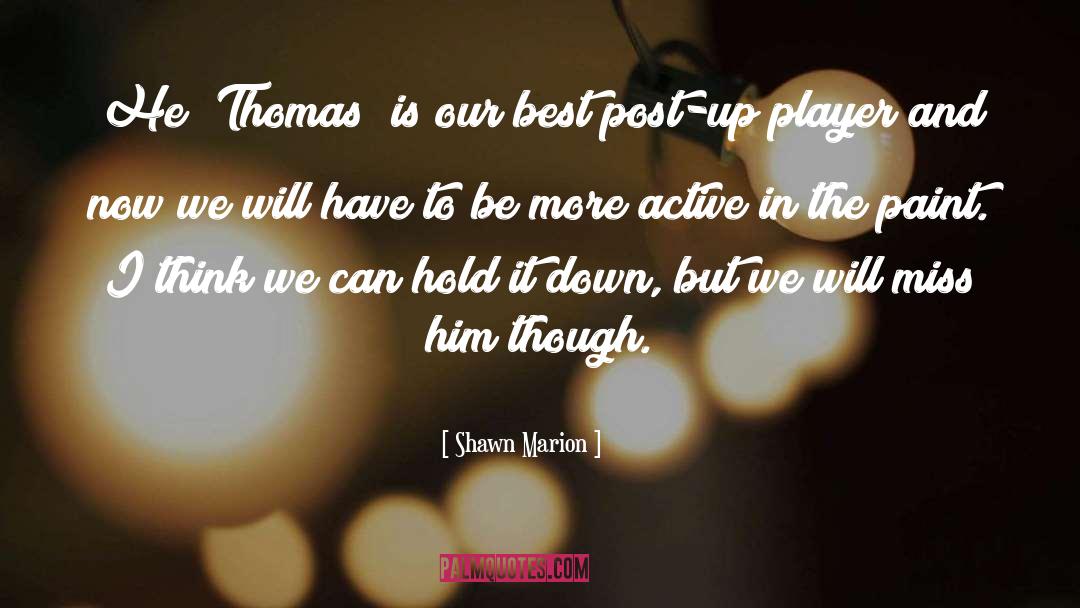 Shawn Marion Quotes: He (Thomas) is our best