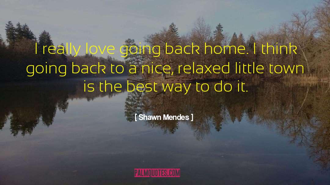 Shawn Mendes Quotes: I really love going back