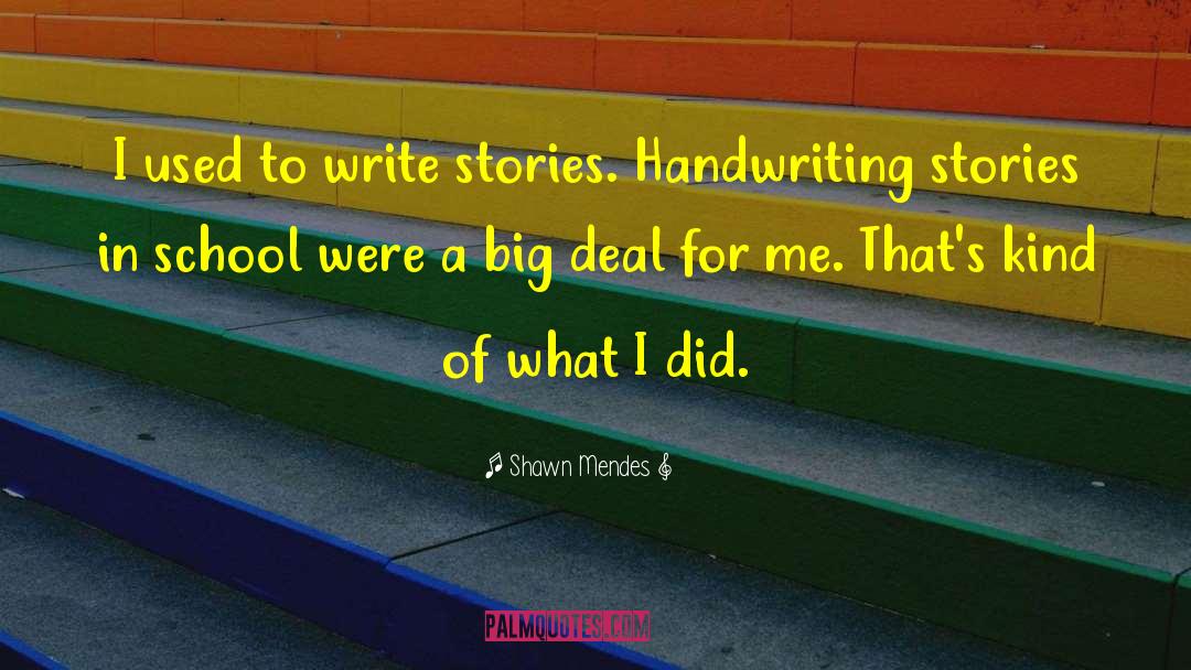 Shawn Mendes Quotes: I used to write stories.