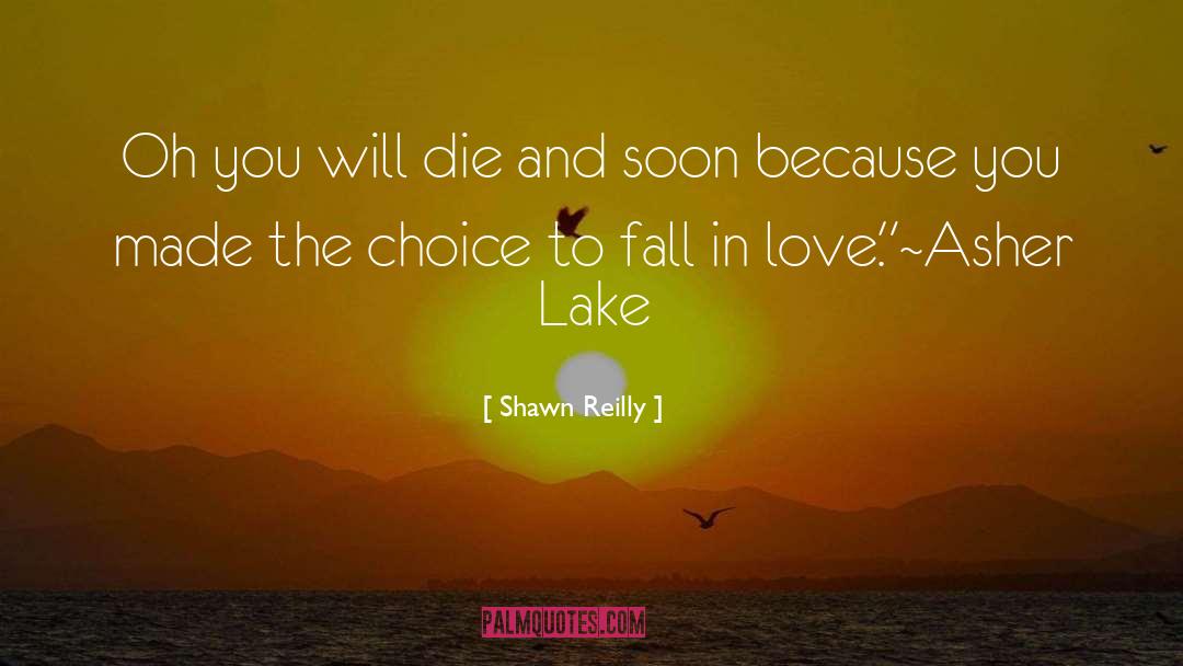 Shawn Reilly Quotes: Oh you will die and