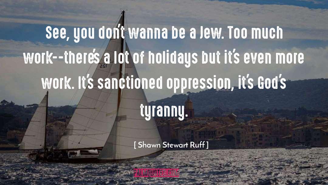 Shawn Stewart Ruff Quotes: See, you don't wanna be